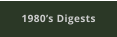 1980’s Digests